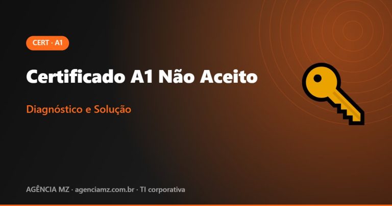 Certificado A1 Não Aceito - Diagnóstico e Solução | Agência MZ