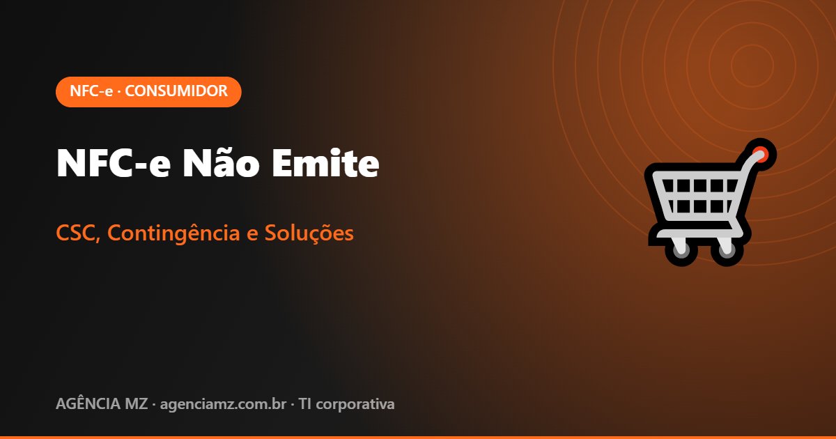 NFC-e Não Emite - CSC, Contingência e Soluções | Agência MZ