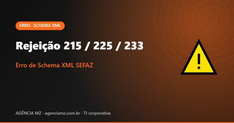 Rejeição 215 / 225 / 233 - Erro de Schema XML SEFAZ | Agência MZ